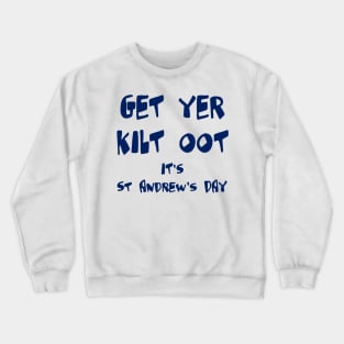 Get Yer Kilt Oot Its St Andrews Day Fun Blue Text Crewneck Sweatshirt